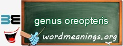 WordMeaning blackboard for genus oreopteris